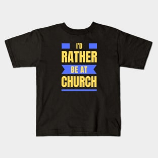 I'd Rather Be At Church | Christian Kids T-Shirt